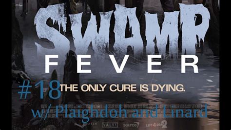 Left 4 Dead 2 Swamp Fever Walkthrough W Plaighdoh And Linard Episode 18 Last Stand Youtube