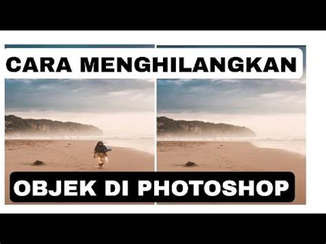 Cara Menghilangkan Objek Di Photoshop Kreeenn Youtube