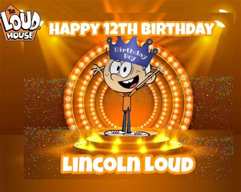 Happy Birthday Lincoln Loud New Lincoln Loud Birthday Posters Made By Me 🎂🎂🎂 Fandom