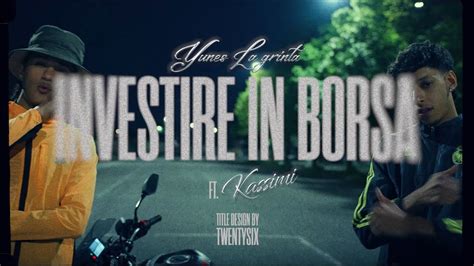 Yunes Lagrintaa Investire In Borsa Feat Kassimi Lyric Video Youtube