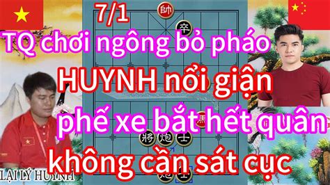 TQ chơi ngông bỏ pháo HUYNH nổi giận phế xe bắt hết quân không cần tạo