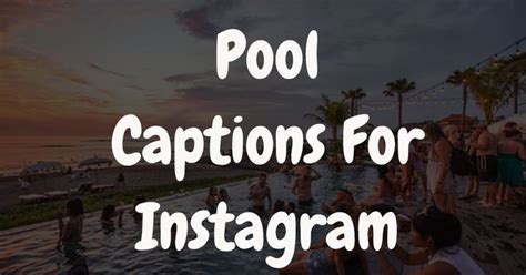 643 Pool Captions For Instagram Best Short And Unique Pool Captions