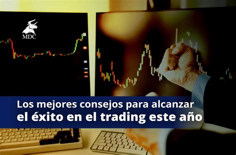 Consejos Para Empezar En El Trading En El Mdc Trading Academy