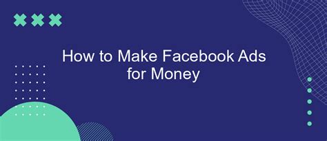 How To Make Facebook Ads For Money Savemyleads