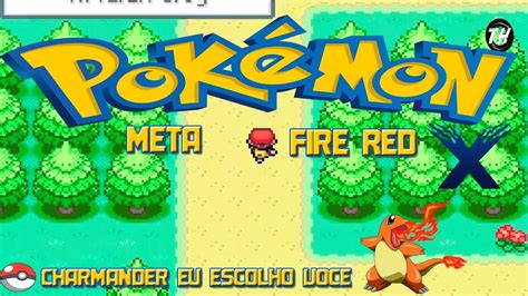 Pok Mon Fire Red Meta Fire Red X Charmander Eu Escolho Voc Youtube