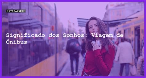 Significado Dos Sonhos Viagem De Nibus Blog Crystalsco