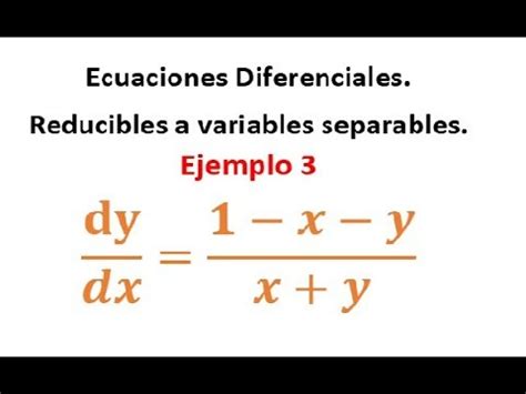 Ecuaciones Diferenciales Reducibles A Variables Separables Ej Youtube