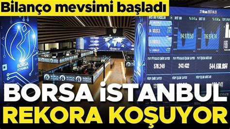 Son Dakika Borsa Stanbul Rekora Ko Uyor Son Dakika Haberler