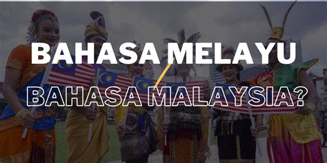 Mana satu yang tepat, bahasa Melayu atau bahasa Malaysia? - Relevan