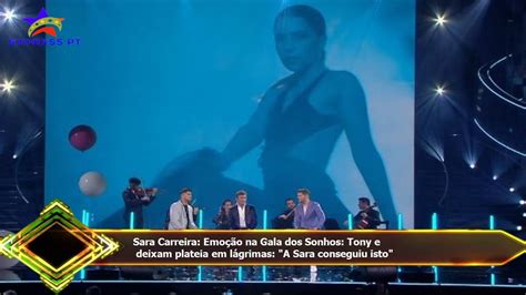 Sara Carreira Emo O Na Gala Dos Sonhos Tony E Deixam Plateia Em