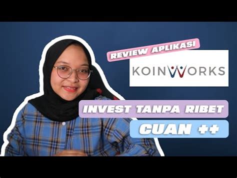 Review Aplikasi Koinworks Investasi P P Tanpa Ribet Cuan Youtube