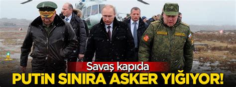 Sava Kap Da Putin S N Ra Asker Y Yor Yeni Akit