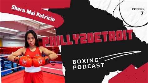 Full Interview With Shera Mae Patricio Ep 7 Philly2Detroit Boxing