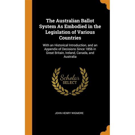 The Australian Ballot System As Embodied in the Legislation of Various ...