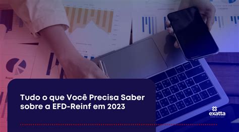 Tudo o que Você Precisa Saber sobre a EFD Reinf em 2023