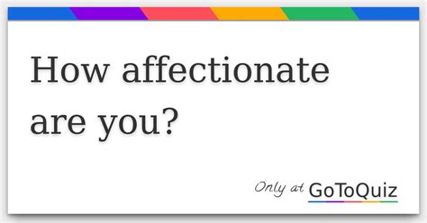 How affectionate are you?