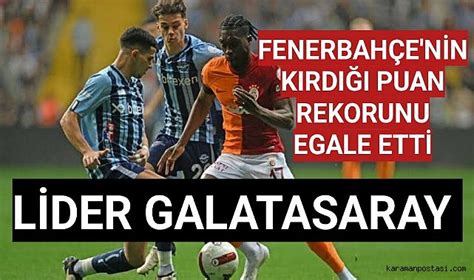 Lider Galatasaray Fenerbah E Nin K Rd Puan Rekorunu Egale Etti