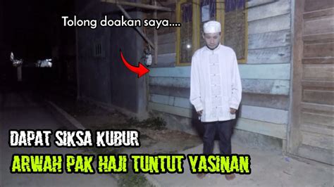 Dapat Siksa Kubur Arwah Haji Romli Pulang Kerumah Tuntut Yasinan Youtube