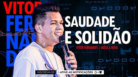 Saudade E Solid O Vitor Fernandes M Sica Nova Youtube