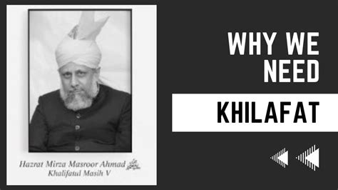 Why We Need Khilafat The Importance Of Khilafat In Ahmadiyya Islam