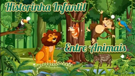 Entre Animais Historinha Infantil Sobre Os Animais Selvagens Youtube