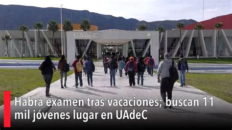 Habr Examen Tras Vacaciones Buscan Mil J Venes Lugar En Uadec