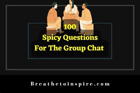 100 Spicy Questions For The Group Chat Breathe To Inspire