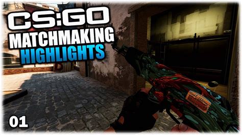 Counter Strike Global Offensive Matchmaking Highlights 01 YouTube