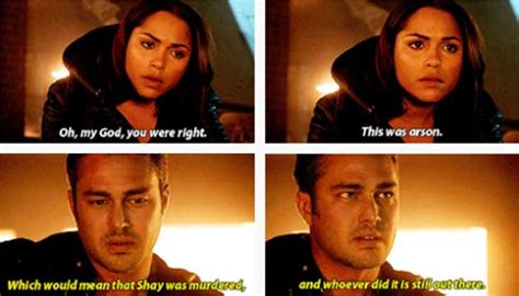 Dawson: “Oh, my God, you were right. This was arson.” Severide: “Which ...