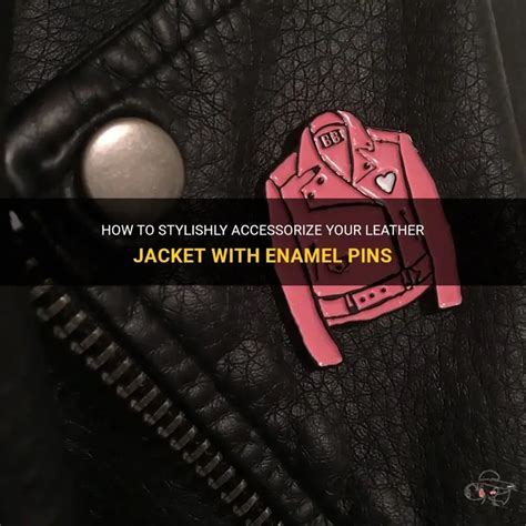 How To Stylishly Accessorize Your Leather Jacket With Enamel Pins ...