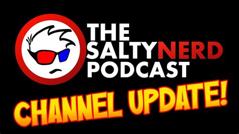 Salty Nerd Podcast Channel Update Where Have We Been Youtube