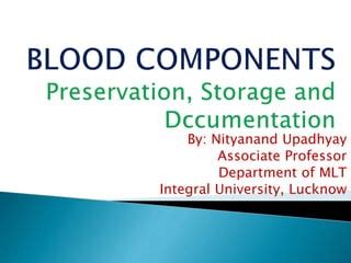 Blood Component Sample Collection Storage Preservation Ppt