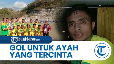 Gol Kedua Liga El Tari Memorial Cup 2022 Persembahan Untuk Ayah Yang