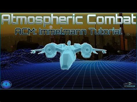 Atmospheric Combat Tutorial (ACM: Immelmann) : r/StarCitizenUniverse