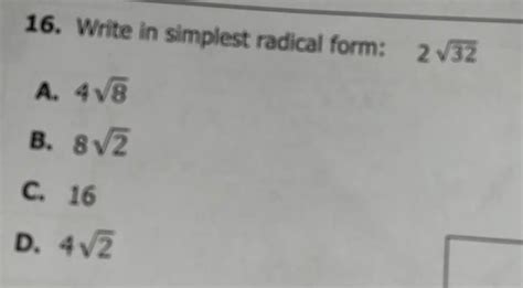 [answered] 16 Write In Simplest Radical Form 2 32 A 4 8 B 8 2 C 16 D 4 Kunduz