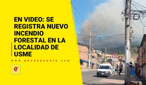 EN VIDEO Se Registra Nuevo Incendio Forestal En La Localidad De Usme