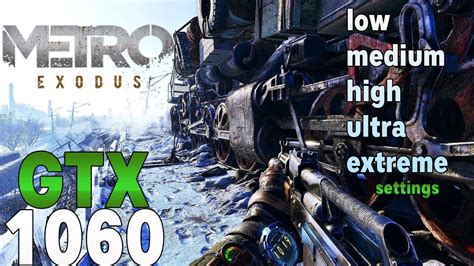 Metro Exodus Gtx Gb I P Low Extreme Settings