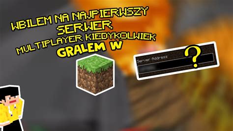 WBIŁEM NA NAJPIERWSZY SERWER MULTIPLAYER KIEDYKOLWIEK GRAŁEM W MC