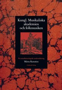 Kungl Musikaliska Akademien Och Folkmusiken En Musiketnologisk