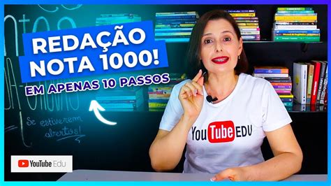 10 PASSOS DE COMO ALCANÇAR 1000 NA REDAÇÃO ENEM YouTube