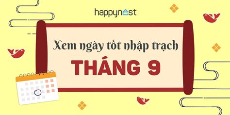 Xem ngày tốt nhập trạch tháng 9 năm 2023 Tránh 7 ngày hung không nên