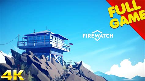 Firewatch Gameplay Walkthrough Full Game 4k Ultra Hd No