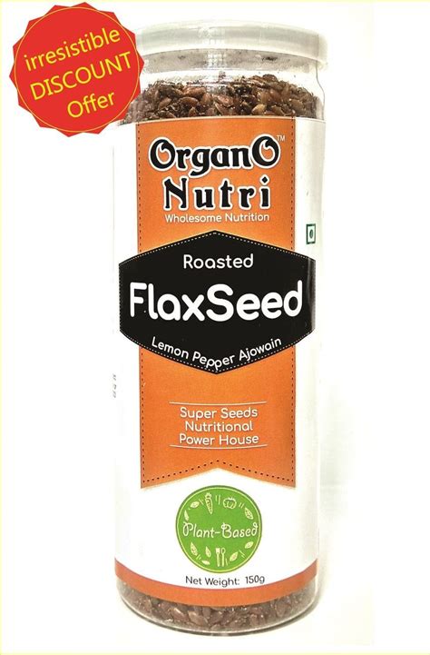 Organonutri Roasted Flax Seeds Unsalted Alsi For Eating Premium