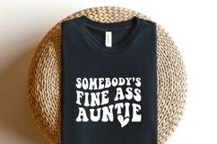 Somebody S Fine Ass Auntie Svg Png Pdf Funny Auntie Svg