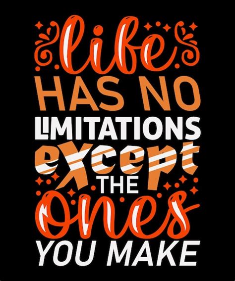 Premium Vector Life Has No Limitations Except The Ones You Make