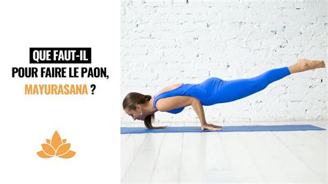 Yoga Que Faut Il Pour Faire Le Paon Mayurasana Youtube