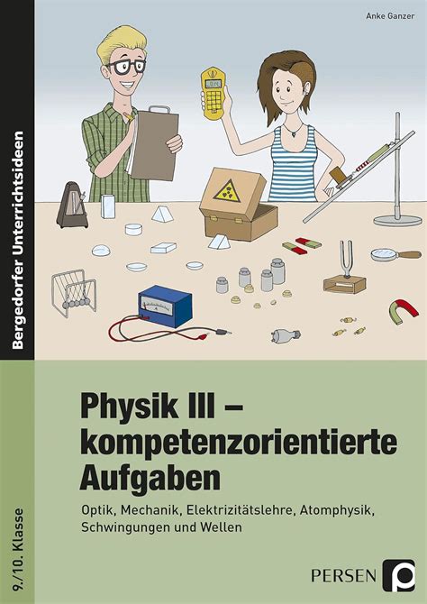 Physik Iii Kompetenzorientierte Aufgaben Optik Mechanik