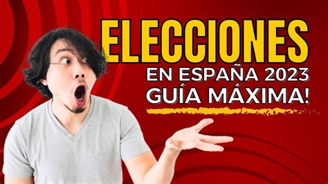 Cómo Son Las Elecciones En España Guía Máxima 2023 Youtube