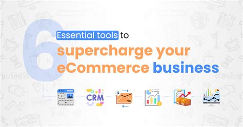 6 Essential Tools To Supercharge Your Ecommerce Business Ecommfy