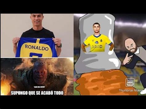 MEMES CRISTIANO RONALDO FICHA POR EL AL NASSR DE ARABIA SAUDITA YouTube